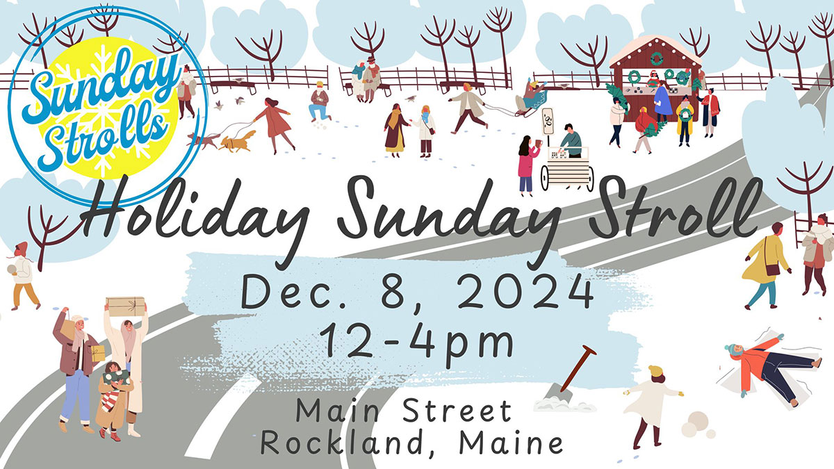 Holiday Sunday Stroll, Dec. 8, 2024 12-4pm, Main Street, Rockland, Maine